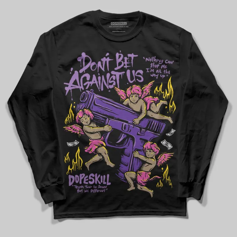 PURPLE Collection DopeSkill Long Sleeve T-Shirt Don't Bet Against Us Graphic sold by DopeSkill