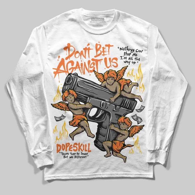 Orange Black White DopeSkill Long Sleeve T-Shirt Don't Bet Against Us Graphic sold by DopeSkill