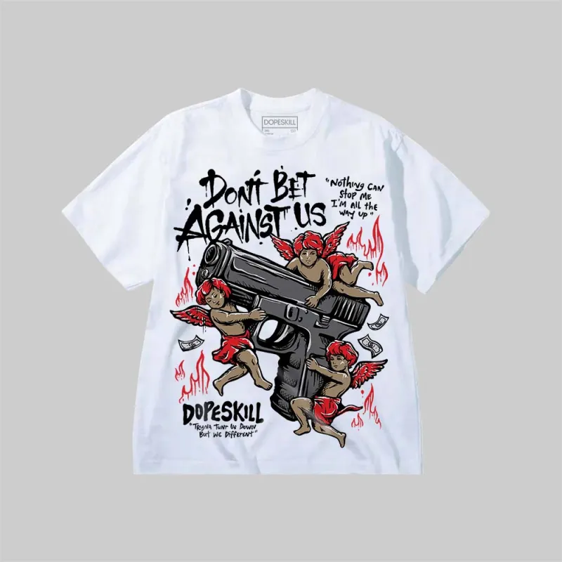 Don't Bet Against Us DopeSkill Premium T-shirt sold by DopeSkill