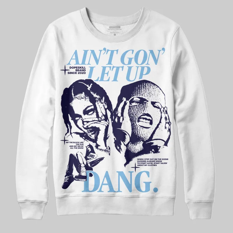 University Blue Collection DopeSkill Sweatshirt Ain't Gon' Let Up Graphic sold by DopeSkill