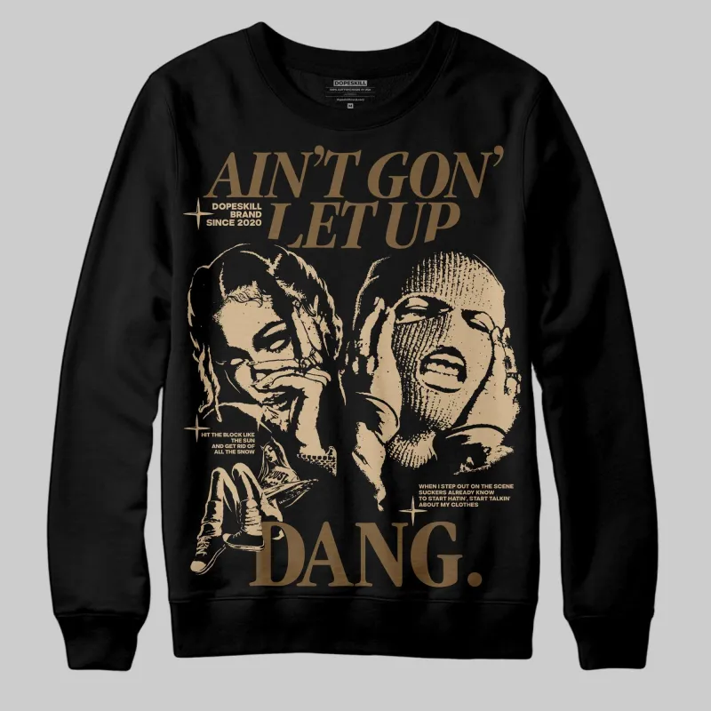TAN Collection DopeSkill Sweatshirt Ain't Gon' Let Up Graphic sold by DopeSkill