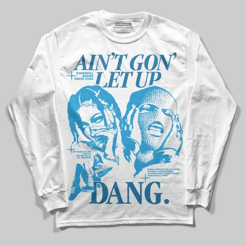 Military Blue 4s DopeSkill Long Sleeve T-Shirt Ain't Gon' Let Up Graphic sold by DopeSkill