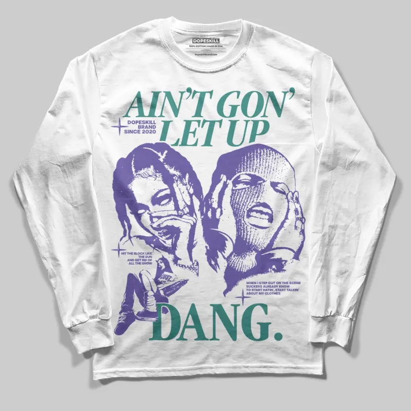 Grape 5s DopeSkill Long Sleeve T-Shirt Ain't Gon' Let Up Graphic sold by DopeSkill