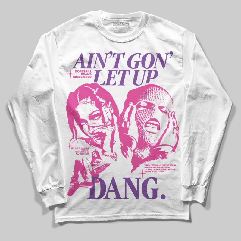 Pink Collection DopeSkill Long Sleeve T-Shirt Ain't Gon' Let Up Graphic sold by DopeSkill