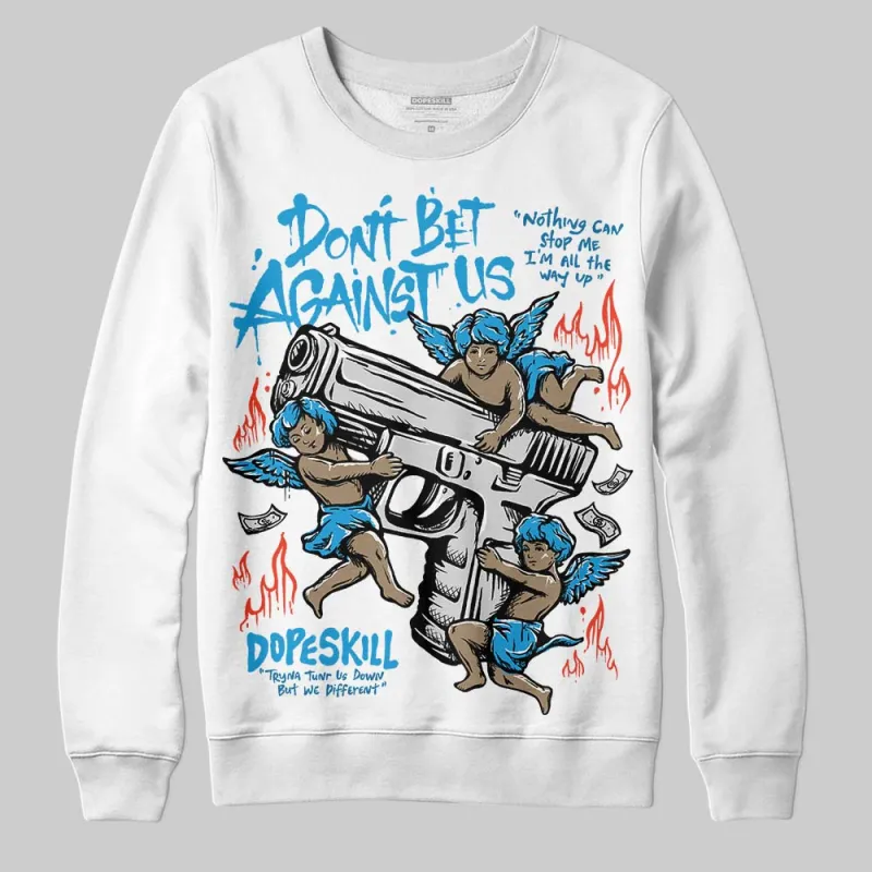 Military Blue 4s DopeSkill Sweatshirt Don't Bet Against Us Graphic sold by DopeSkill