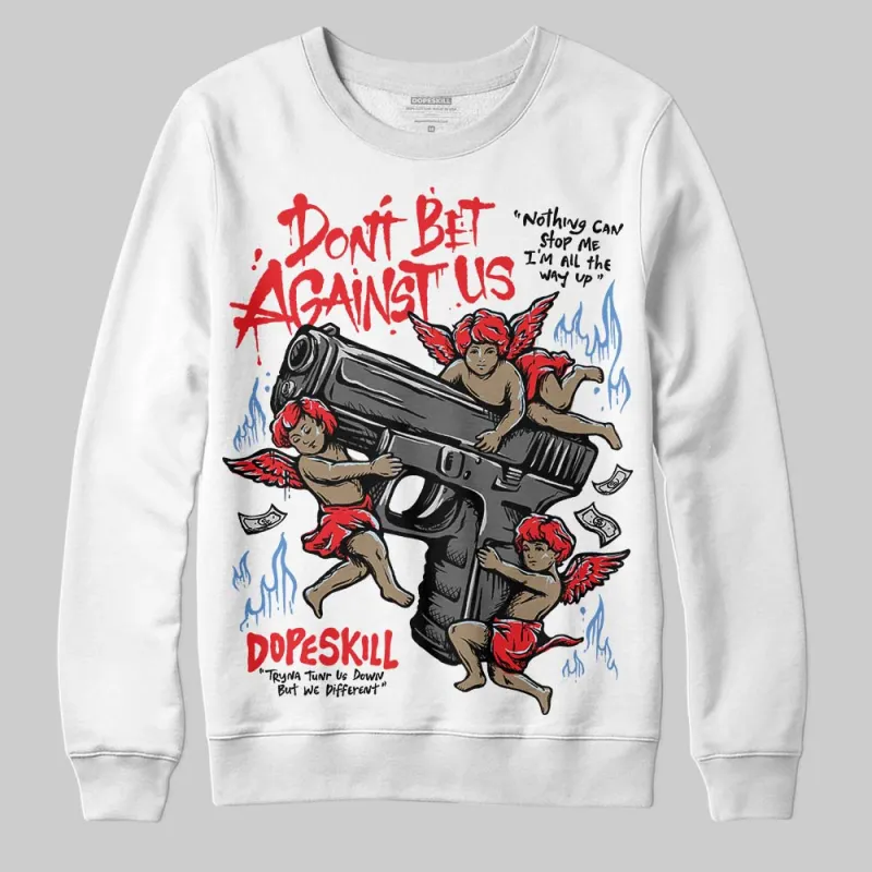 Cherry 11s DopeSkill Sweatshirt Don't Bet Against Us Graphic sold by DopeSkill