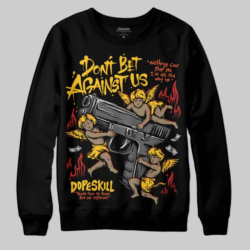 Yellow Collection DopeSkill Sweatshirt Don't Bet Against Us Graphic sold by DopeSkill