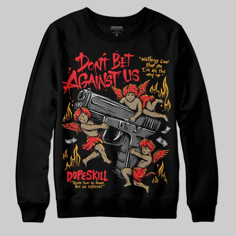 Red Collection DopeSkill Sweatshirt Don't Bet Against Us Graphic sold by DopeSkill