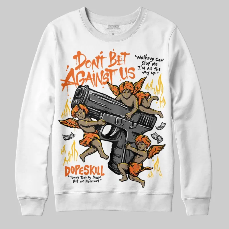 Orange Black White DopeSkill Sweatshirt Don't Bet Against Us Graphic sold by DopeSkill