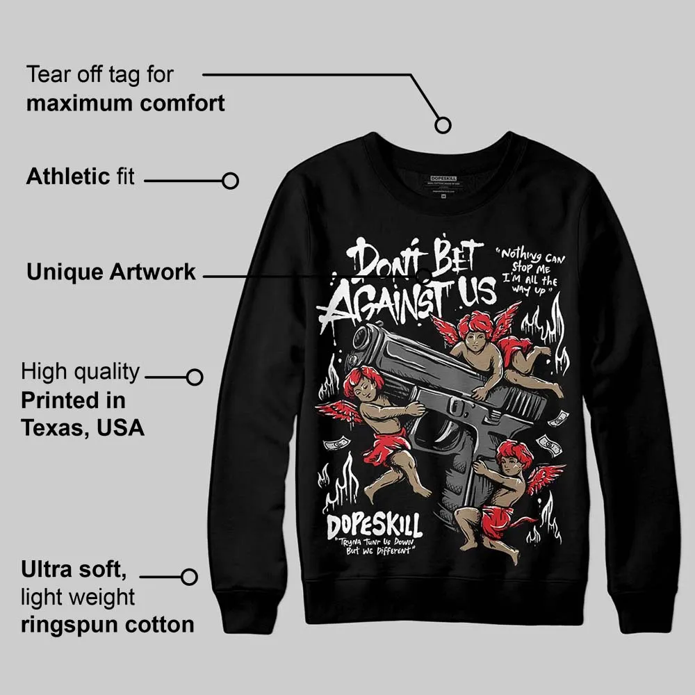 Black and White Collection DopeSkill Sweatshirt Don't Bet Against Us Graphic sold by DopeSkill product image thumbnail 3