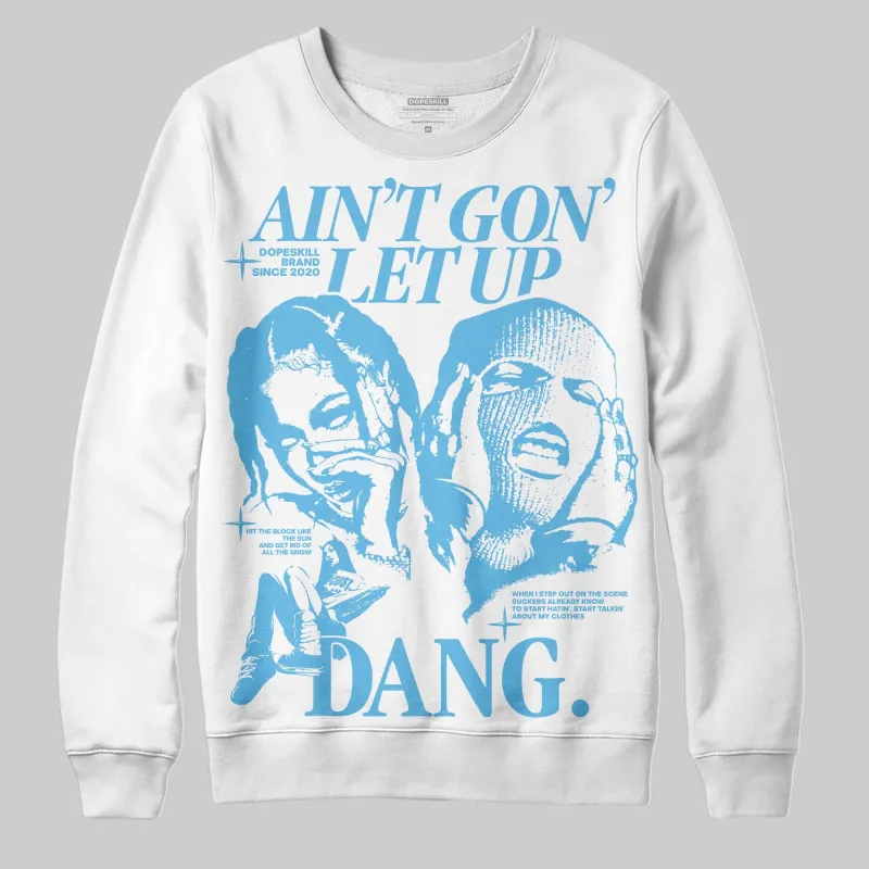 Legend Blue 11s DopeSkill Sweatshirt Ain't Gon' Let Up Graphic sold by DopeSkill