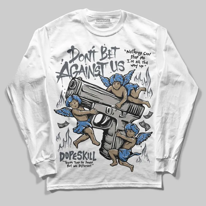 Cool Grey 11s DopeSkill Long Sleeve T-Shirt Don't Bet Against Us Graphic sold by DopeSkill