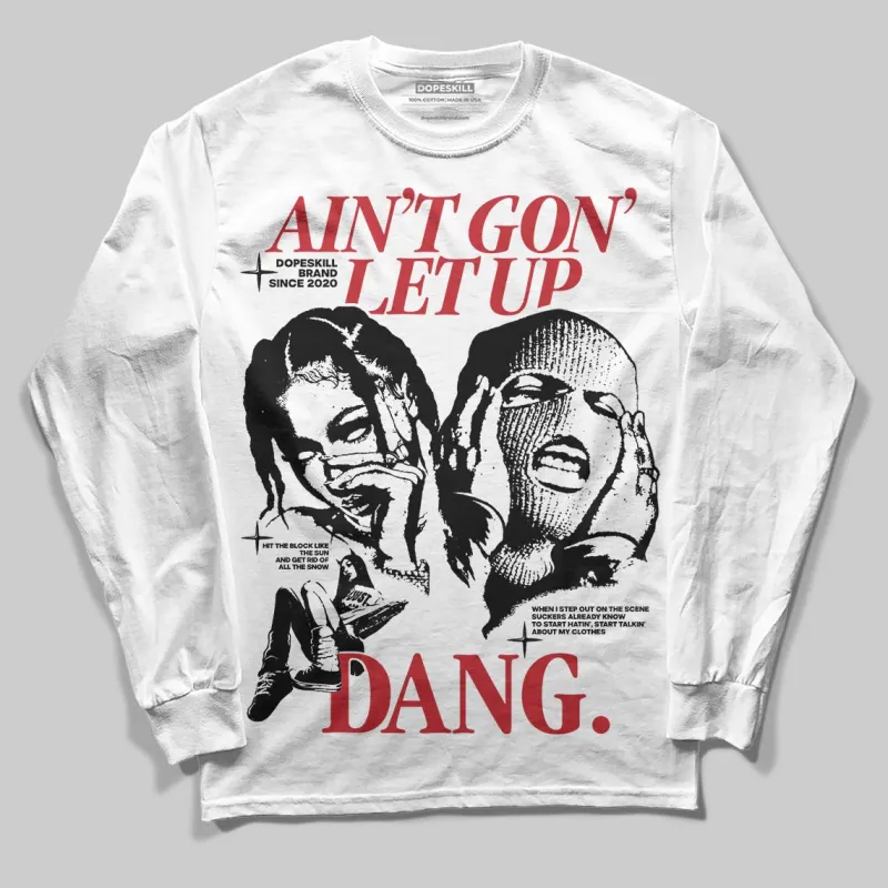 Bred 11s DopeSkill Long Sleeve T-Shirt Ain't Gon' Let Up Graphic sold by DopeSkill