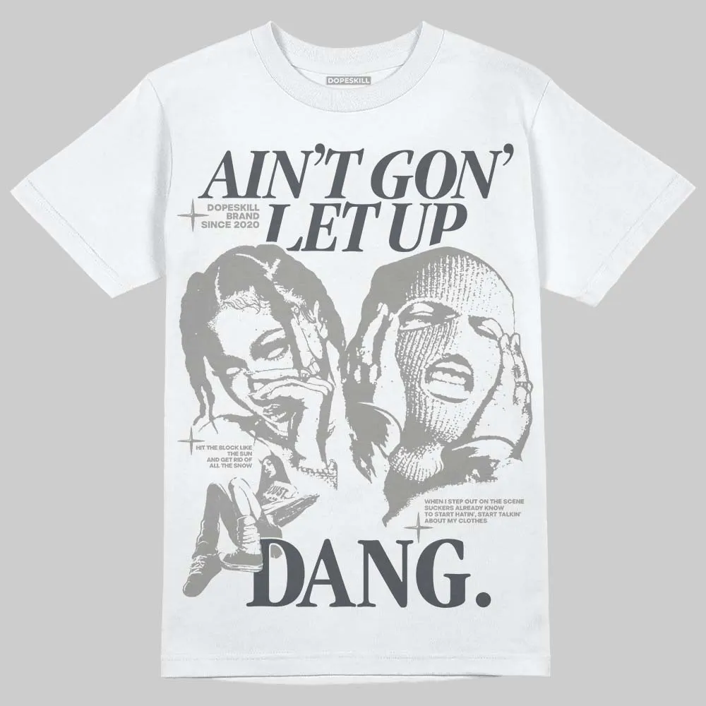 Cool Grey 11s DopeSkill T-Shirt Ain't Gon' Let Up Graphic sold by DopeSkill