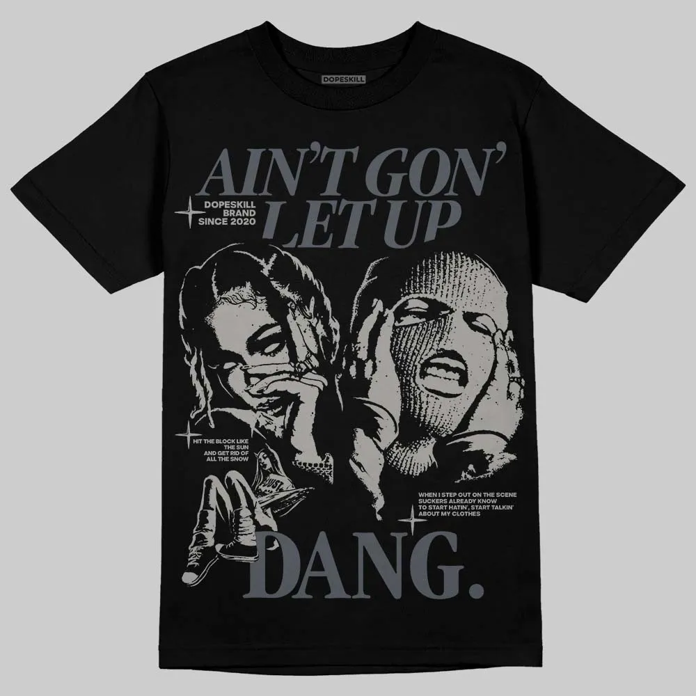 Cool Grey 11s DopeSkill T-Shirt Ain't Gon' Let Up Graphic sold by DopeSkill product image thumbnail 2