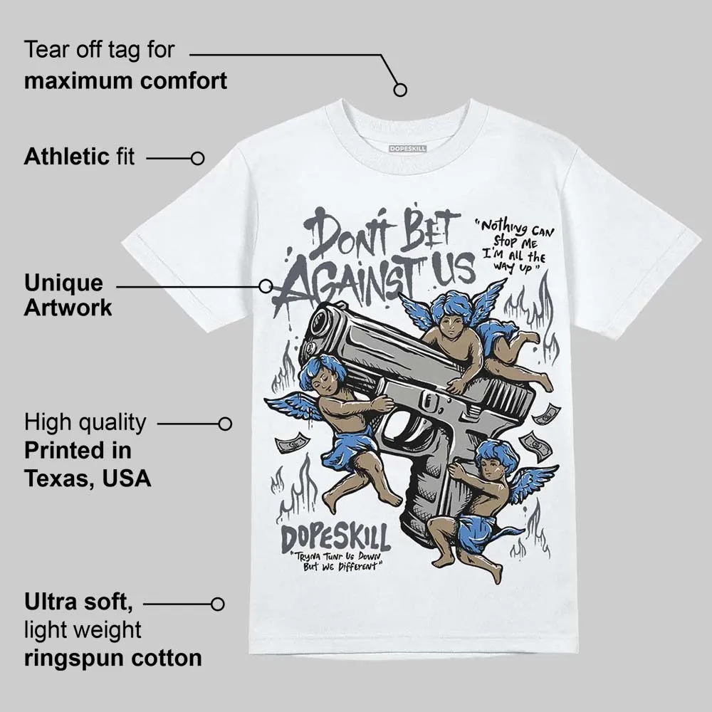 Cool Grey 11s DopeSkill T-Shirt Don't Bet Against Us Graphic sold by DopeSkill product image thumbnail 3