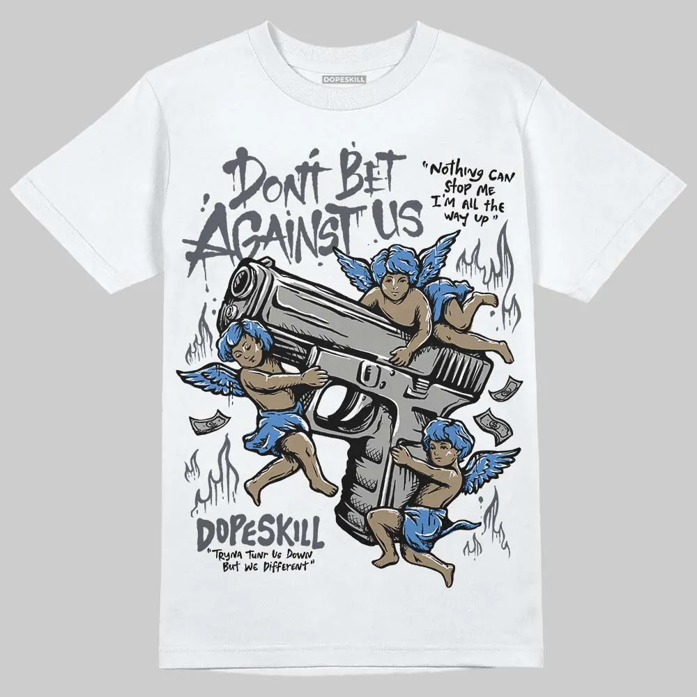 Cool Grey 11s DopeSkill T-Shirt Don't Bet Against Us Graphic sold by DopeSkill