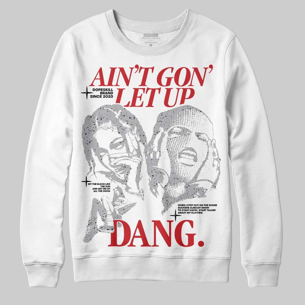 White Cement 4s DopeSkill Sweatshirt Ain't Gon' Let Up Graphic sold by DopeSkill