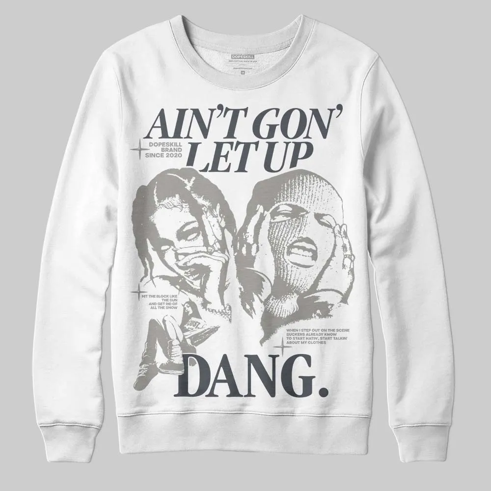 Cool Grey 11s DopeSkill Sweatshirt Ain't Gon' Let Up Graphic sold by DopeSkill