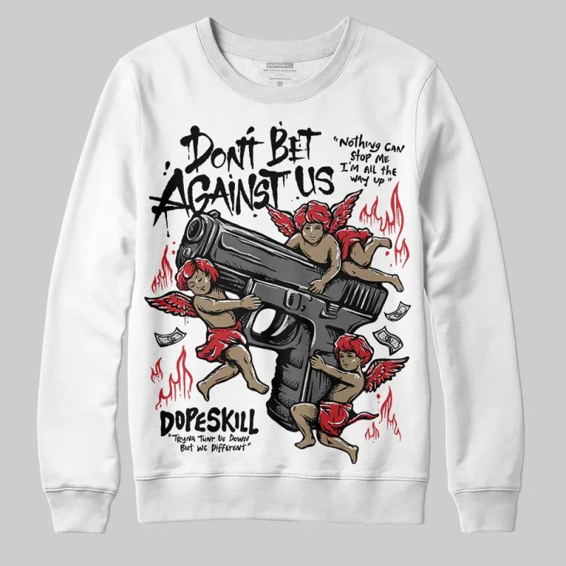 Bred 11s DopeSkill Sweatshirt Don't Bet Against Us Graphic sold by DopeSkill