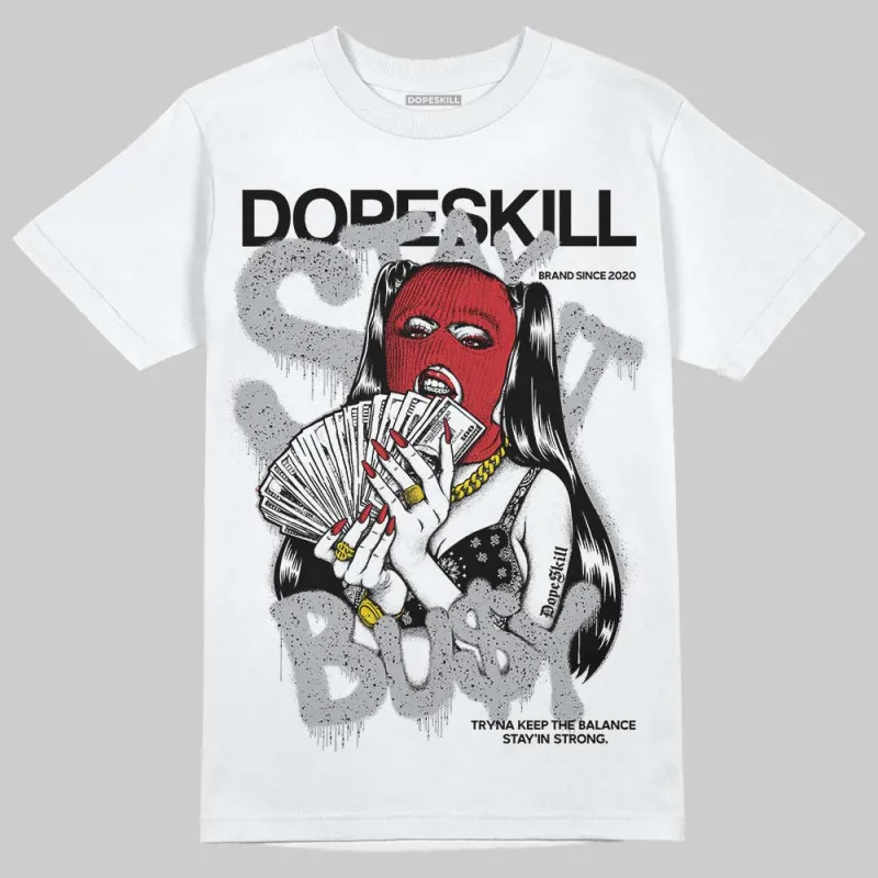 White Cement 4s DopeSkill T-Shirt Stay It Busy Graphic sold by DopeSkill