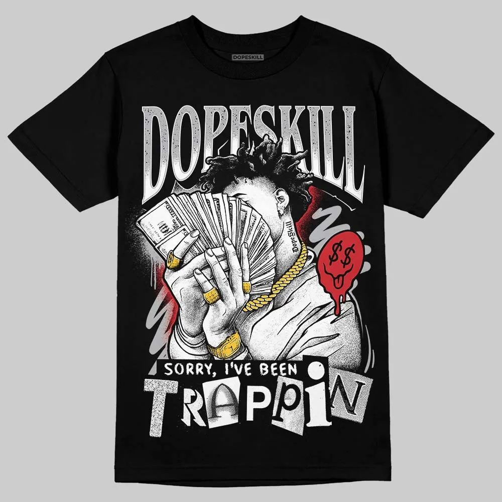 White Cement 4s DopeSkill T-Shirt Sorry I've Been Trappin Graphic sold by DopeSkill product image thumbnail 2