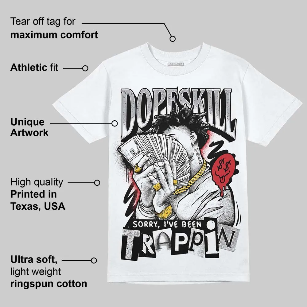 White Cement 4s DopeSkill T-Shirt Sorry I've Been Trappin Graphic sold by DopeSkill product image thumbnail 3