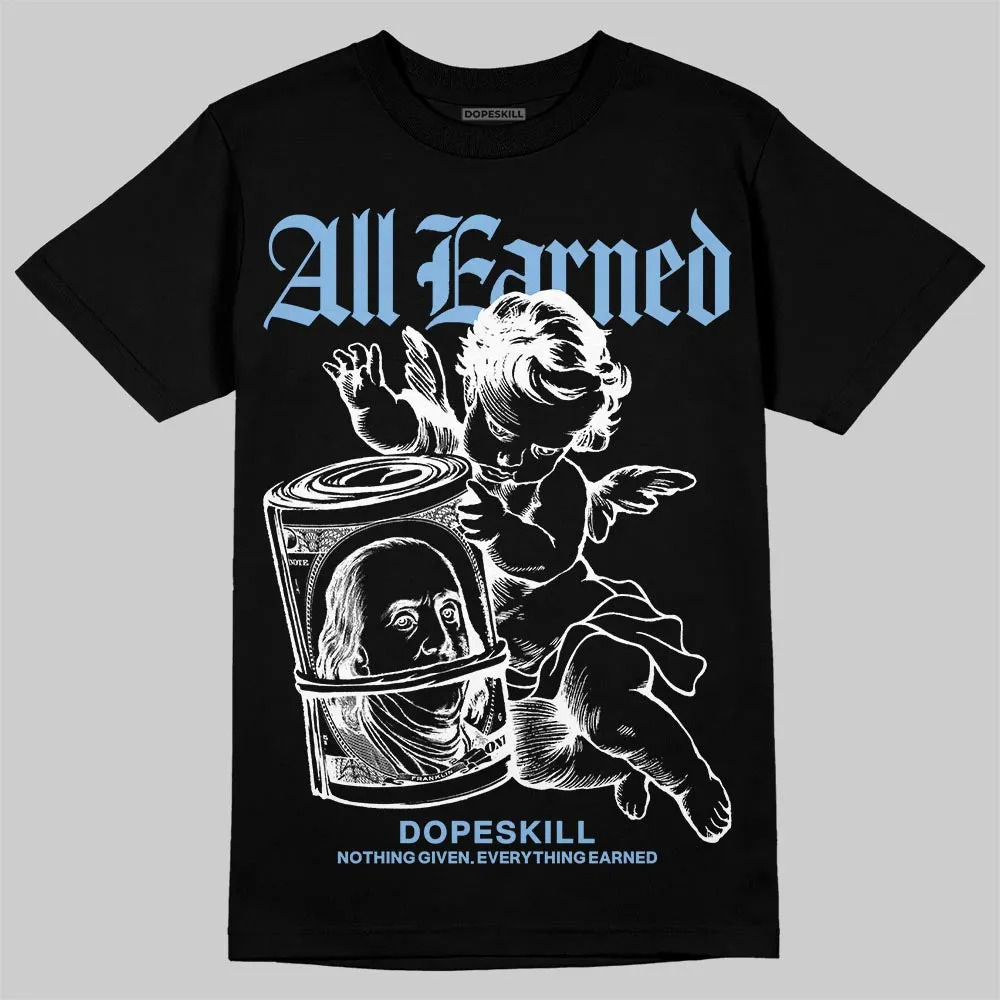 University Blue 6s DopeSkill T-Shirt All Earned Graphic sold by DopeSkill product image thumbnail 2