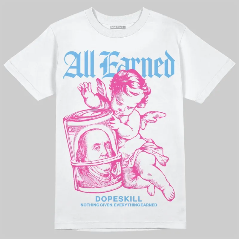 Triple Pink Dunk DopeSkill T-Shirt All Earned Graphic sold by DopeSkill
