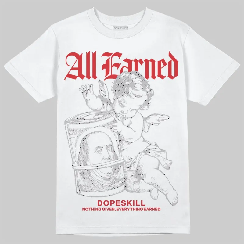 White Cement 4s DopeSkill T-Shirt All Earned Graphic sold by DopeSkill