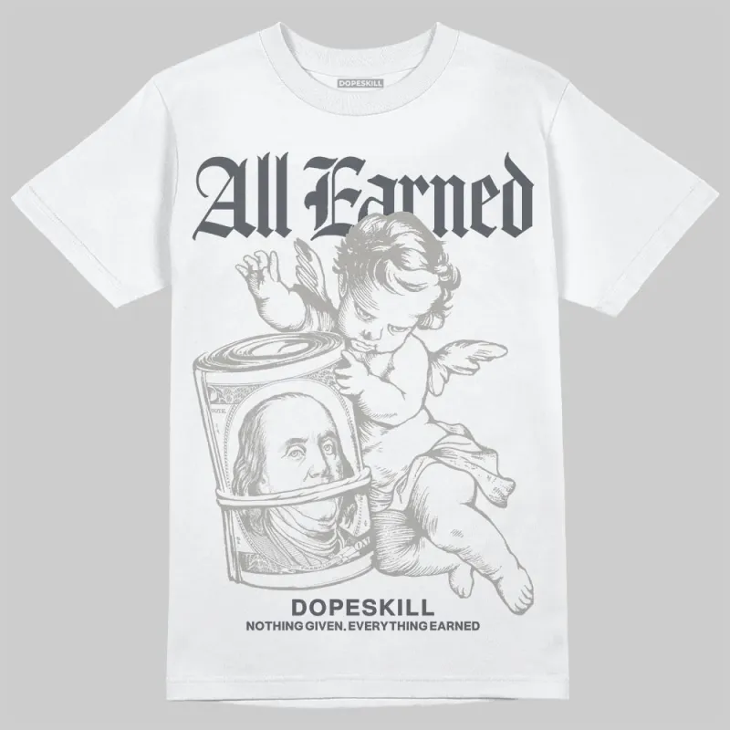 Cool Grey 11s DopeSkill T-Shirt All Earned Graphic sold by DopeSkill