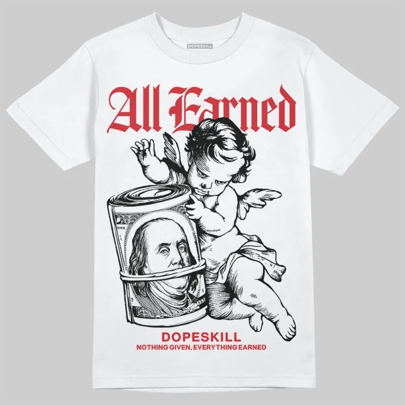 Bred 11s DopeSkill T-Shirt All Earned Graphic sold by DopeSkill