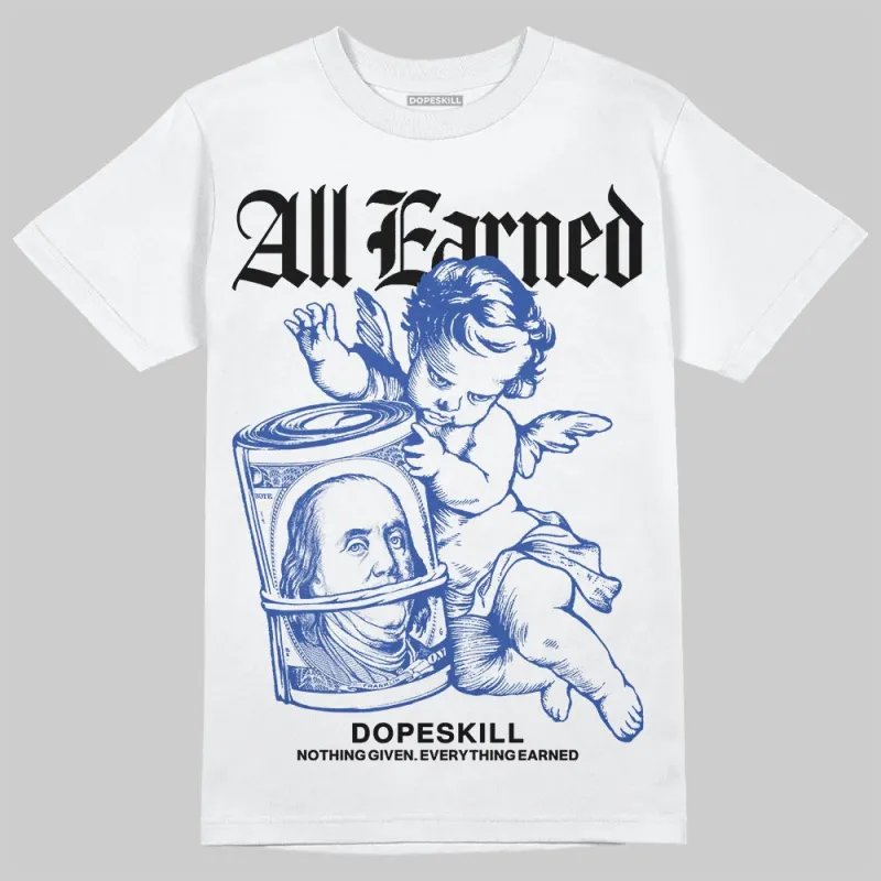 Royal Blue Collection DopeSkill T-Shirt All Earned Graphic sold by DopeSkill