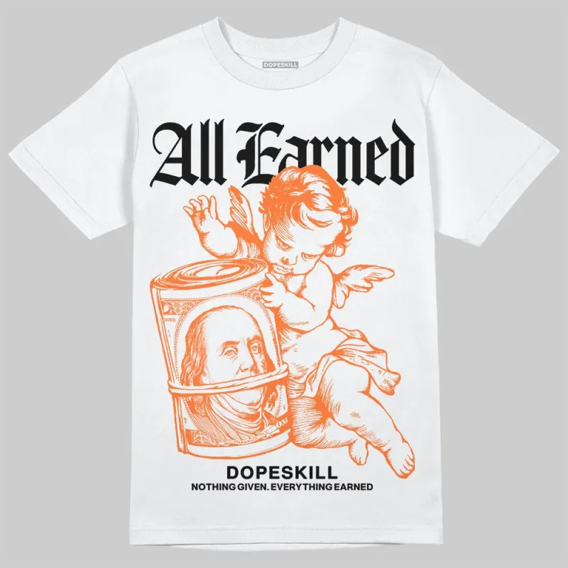 Orange Black White DopeSkill T-Shirt All Earned Graphic sold by DopeSkill