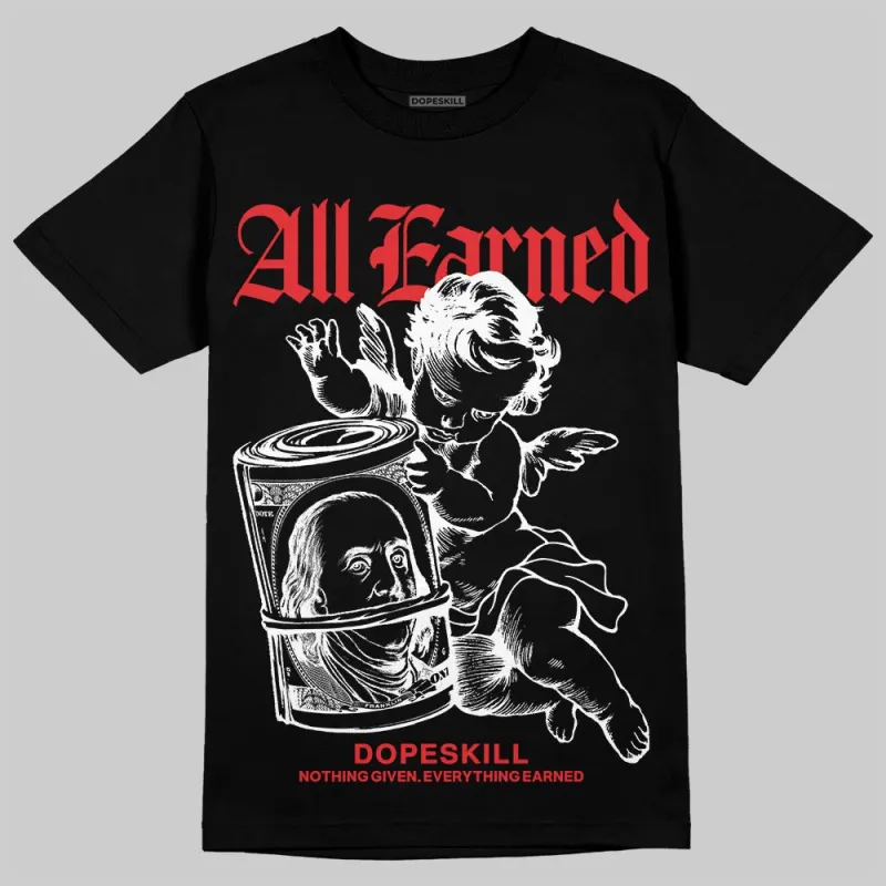 Black and White Collection DopeSkill T-Shirt All Earned Graphic sold by DopeSkill
