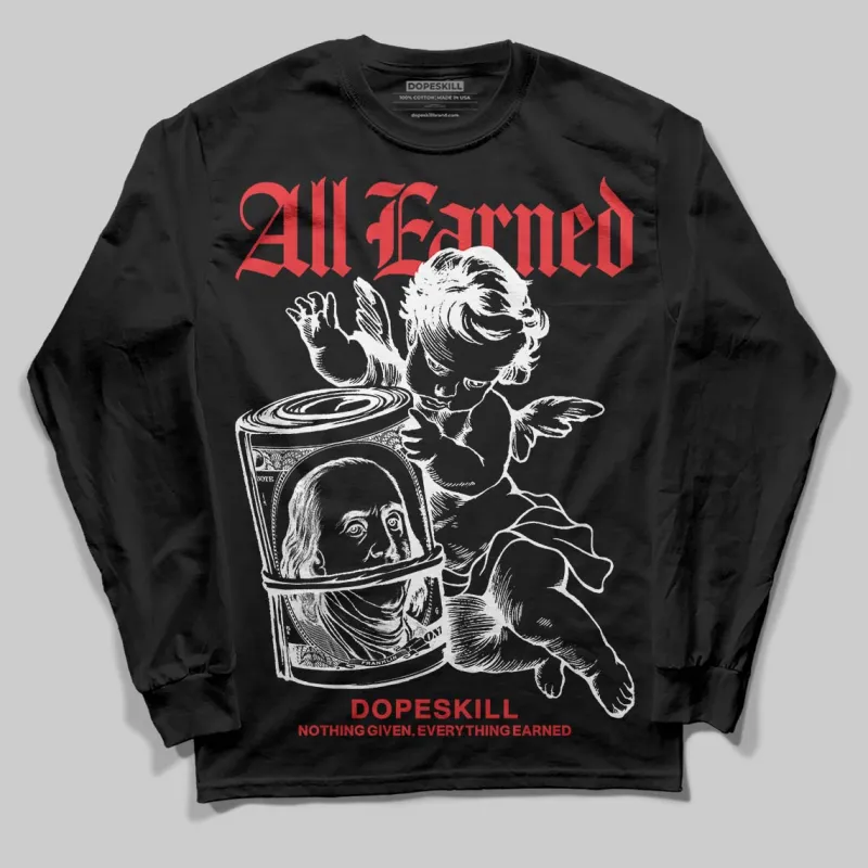 Black and White Collection DopeSkill Long Sleeve T-Shirt All Earned Graphic sold by DopeSkill