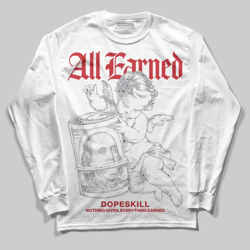 White Cement 4s DopeSkill Long Sleeve T-Shirt All Earned Graphic sold by DopeSkill