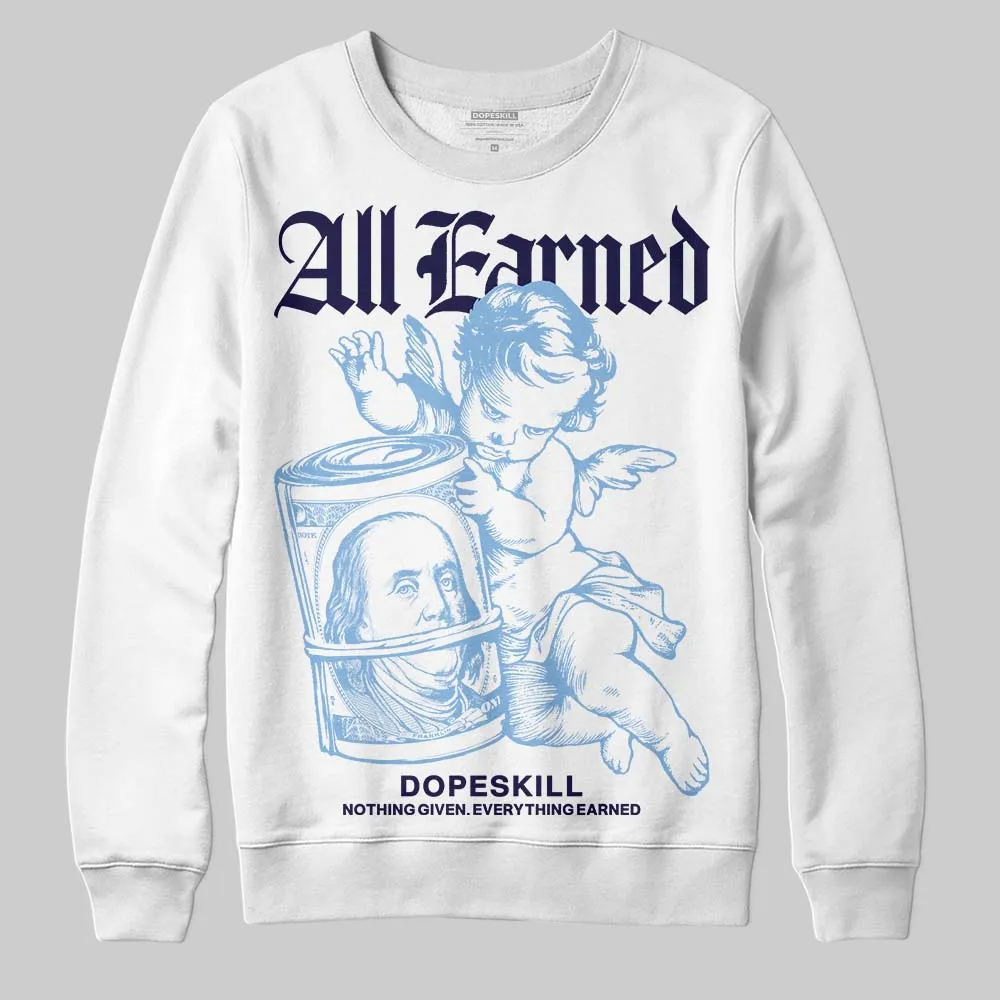University Blue 6s DopeSkill Sweatshirt All Earned Graphic sold by DopeSkill