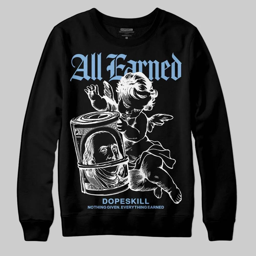 University Blue 6s DopeSkill Sweatshirt All Earned Graphic sold by DopeSkill product image thumbnail 2