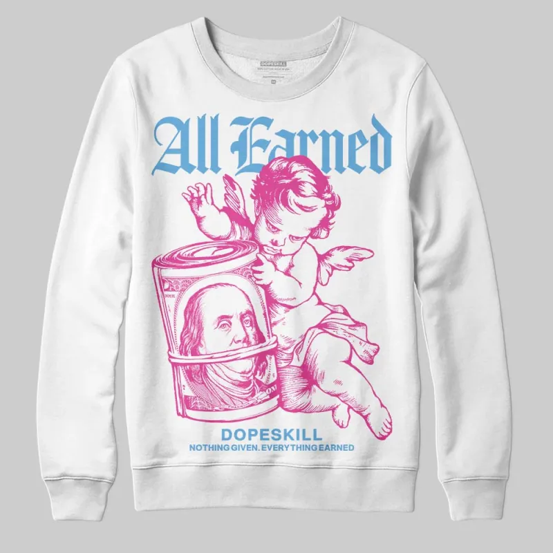 Triple Pink Dunk DopeSkill Sweatshirt All Earned Graphic sold by DopeSkill