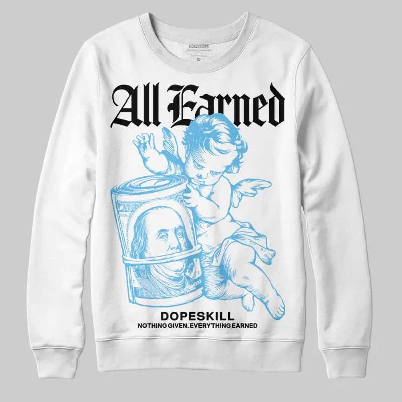 Legend Blue 11s DopeSkill Sweatshirt All Earned Graphic sold by DopeSkill