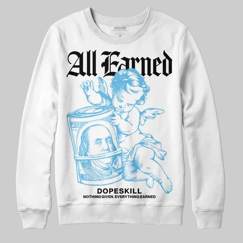 Legend Blue 11s DopeSkill Sweatshirt All Earned Graphic sold by DopeSkill