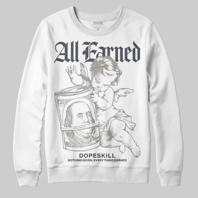 Cool Grey 11s DopeSkill Sweatshirt All Earned Graphic sold by DopeSkill