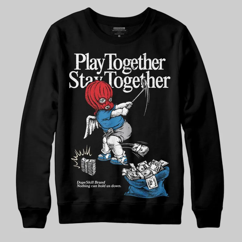 Rare Air 3s DopeSkill Sweatshirt Play together, Stay together Graphic sold by DopeSkill