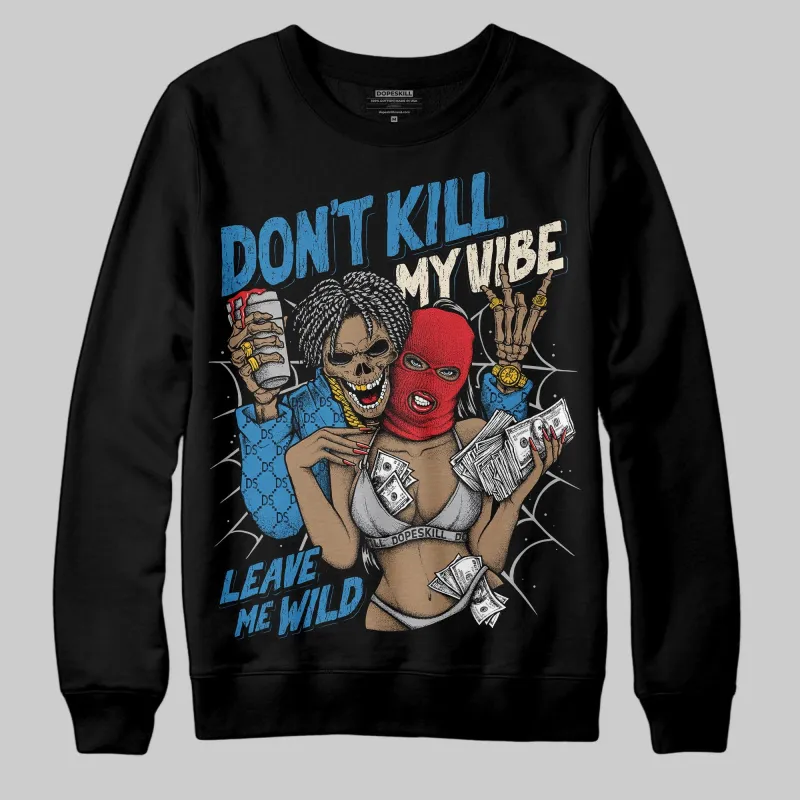 Rare Air 3s DopeSkill Sweatshirt Don't Kill My Vibe Graphic sold by DopeSkill