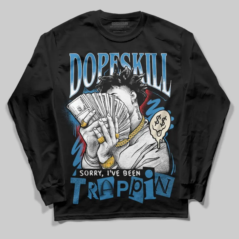 Rare Air 3s DopeSkill Long Sleeve T-Shirt Sorry I've Been Trappin Graphic sold by DopeSkill