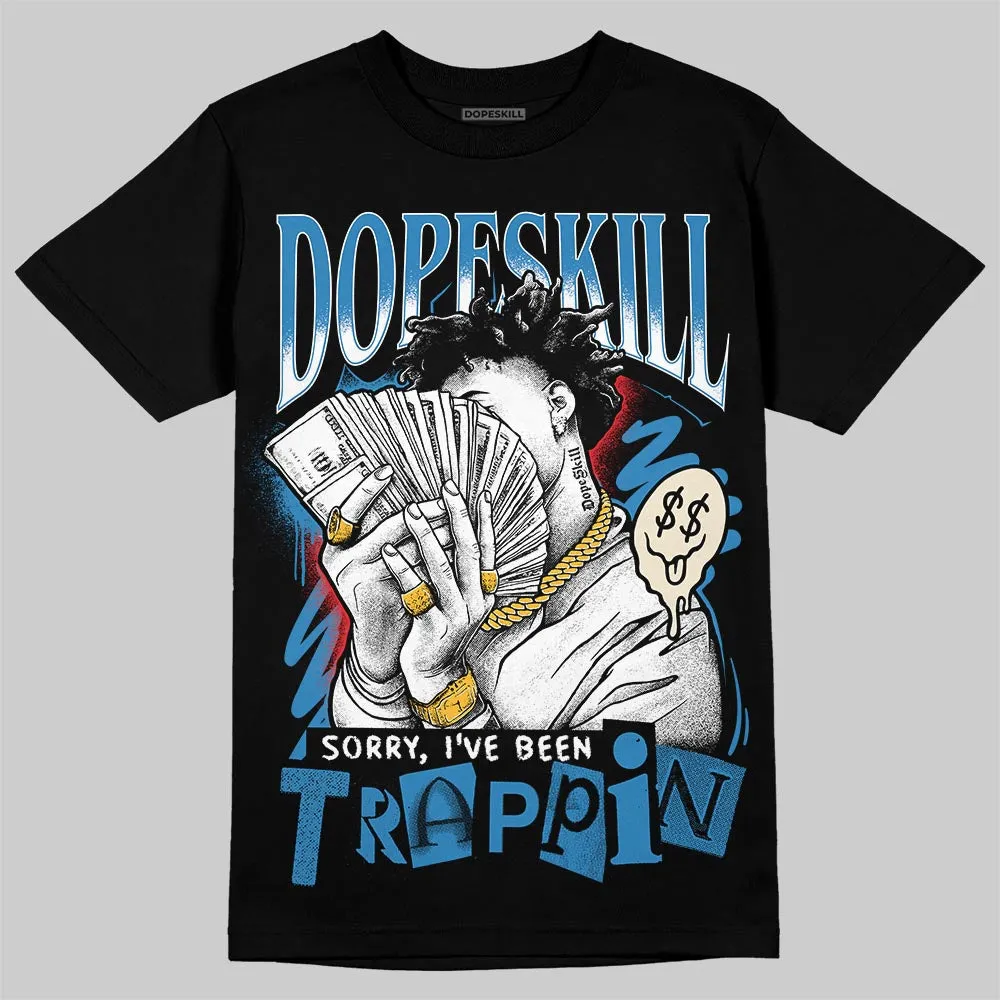 Rare Air 3s DopeSkill T-Shirt Sorry I've Been Trappin Graphic sold by DopeSkill