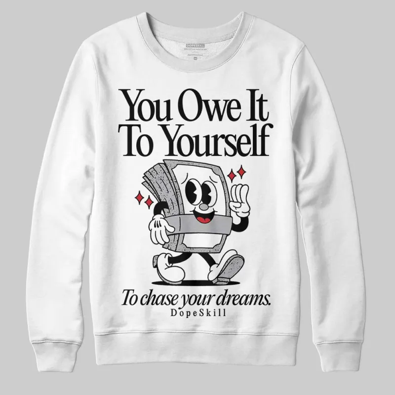 White Cement 4s DopeSkill Sweatshirt Owe It To Yourself Graphic sold by DopeSkill