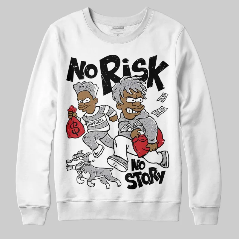 White Cement 4s DopeSkill Sweatshirt No Risk No Story Graphic sold by DopeSkill