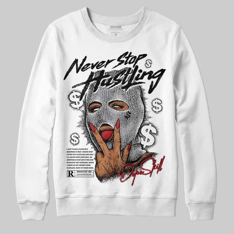 White Cement 4s DopeSkill Sweatshirt Never Stop Hustling Graphic sold by DopeSkill